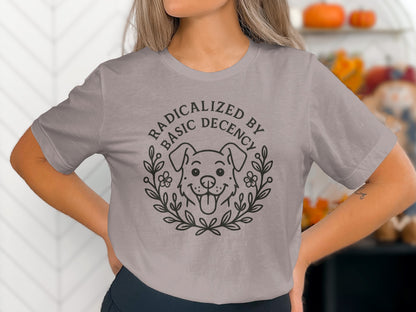 Radicalized by Basic Decency Dog Graphic Shirt