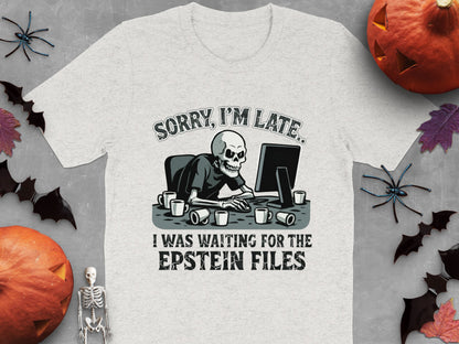 Sorry I'm Late Waiting For Epstein Files T-shirt product