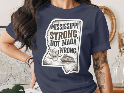 Mississippi Strong Not MAGA Wrong T-Shirt product type