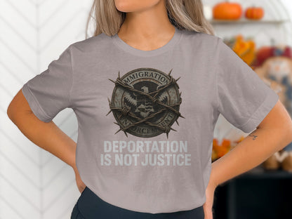 Deportation Is Not Justice Statement T-shirt
