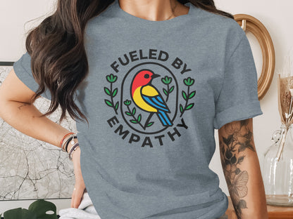 Fueled by Empathy Bird Motivational T-shirt product