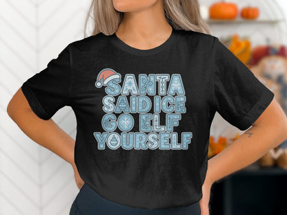 Santa Said Ice Go Elf Yourself Christmas Shirt