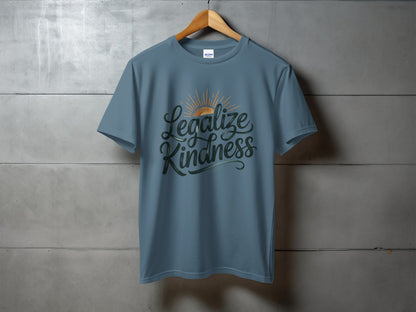 Legalize Kindness Motivational Message Shirt product type
