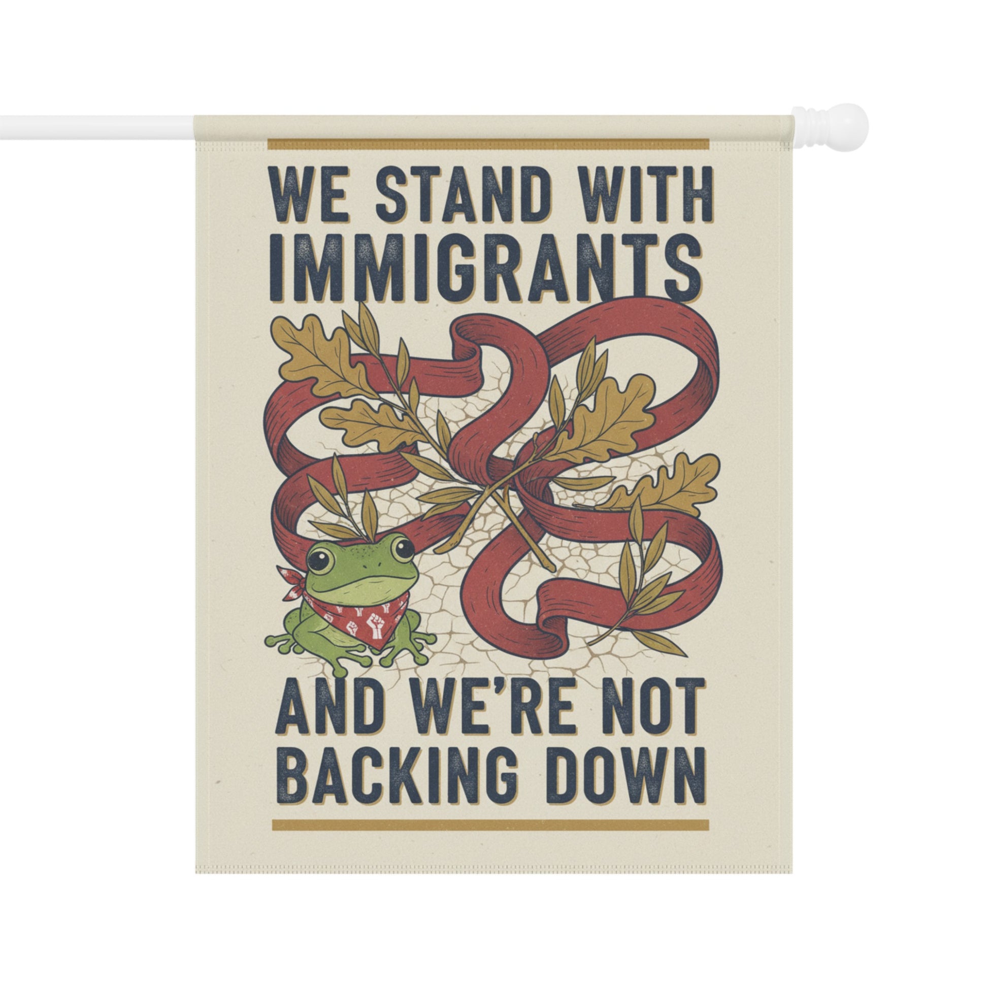 We Stand With Immigrants And We're Not Backing Down Flag