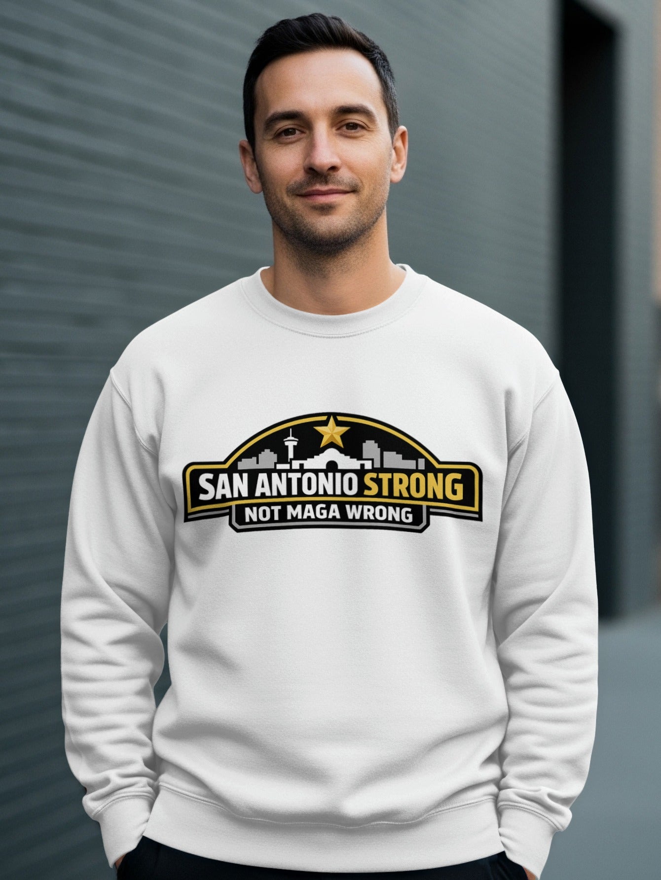 San Antonio Strong Not MAGA Wrong Statement Sweatshirt