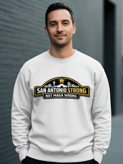 San Antonio Strong Not MAGA Wrong Statement Sweatshirt