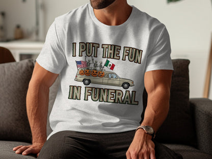 I Put The Fun In Funeral Graphic T-shirt product type