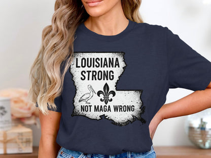 Louisiana Strong Not Maga Wrong Shirt product