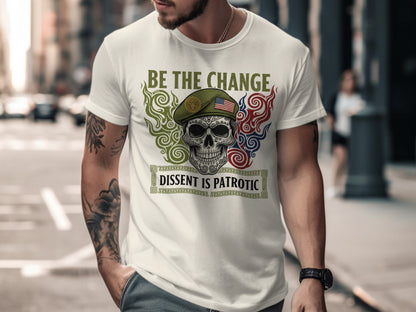 Be the Change Dissent is Patriotic T-shirt product
