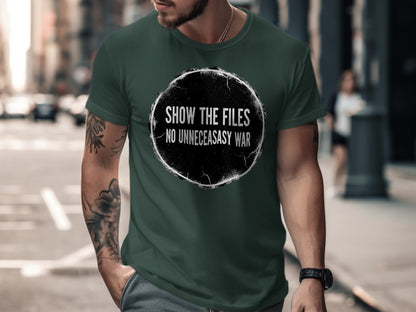 Show The Files No Unnecessary War Motivational Shirt