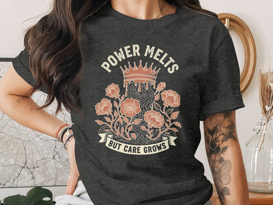Power Melts But Care Grows T-Shirt product type