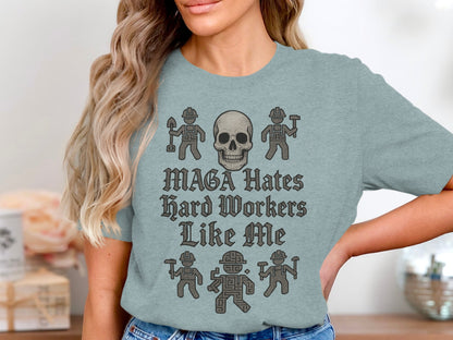 MAGA Hates Hard Workers Like Me graphic shirt