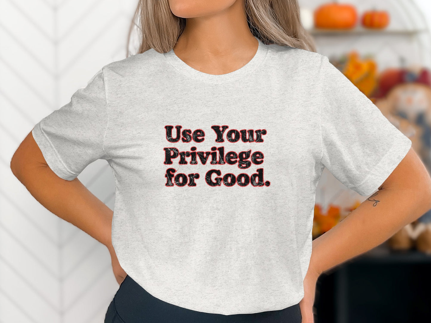 Use Your Privilege for Good Graphic Tee