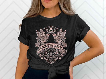 Kindness Is Radical T-Shirts, Empowering Folk Art Doves Design, Positive Message Floral Tee, Ornate Bird Lovers Graphic Top, Peace and Love