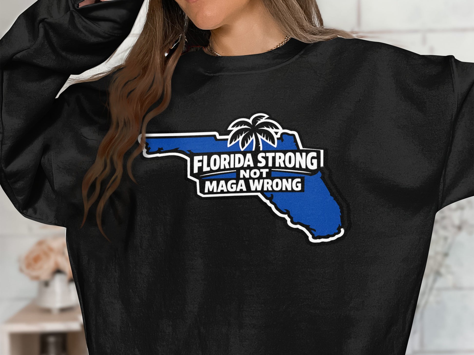 Florida Strong Not Maga Wrong Statement Sweatshirt