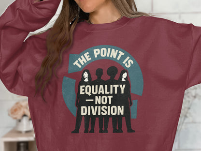 The Point is Equality Not Division Product Hoodie