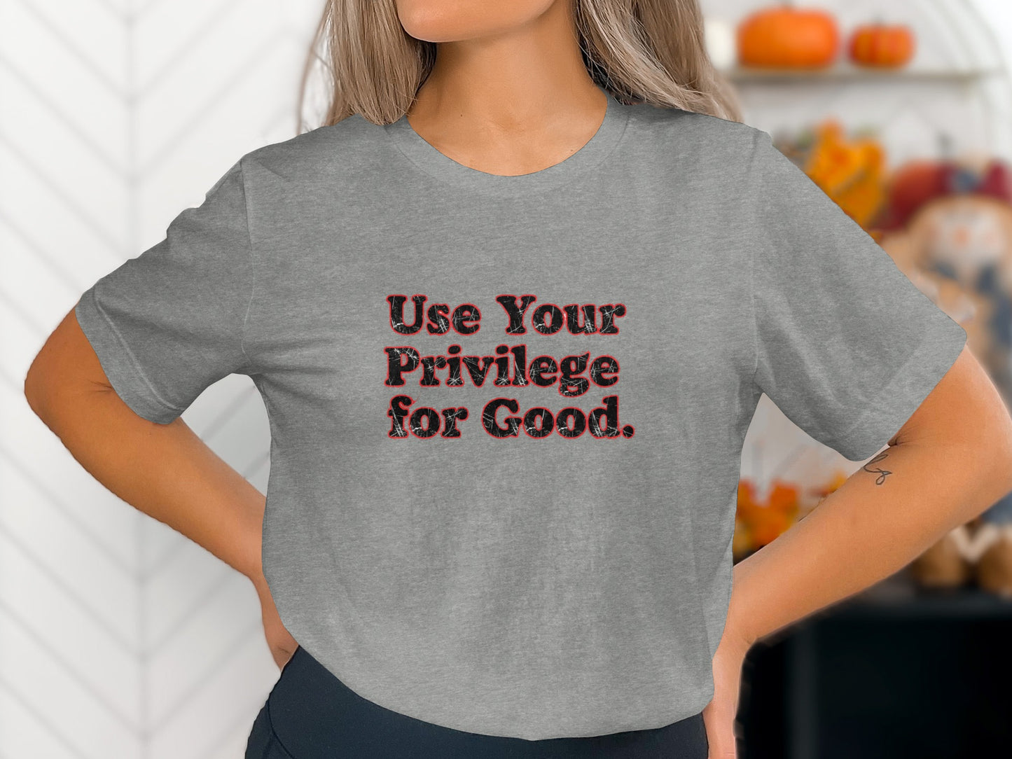 Use Your Privilege for Good Statement Shirt