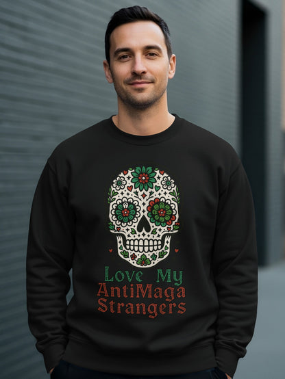 Love My AntiMaga Strangers Skull Design Sweatshirt