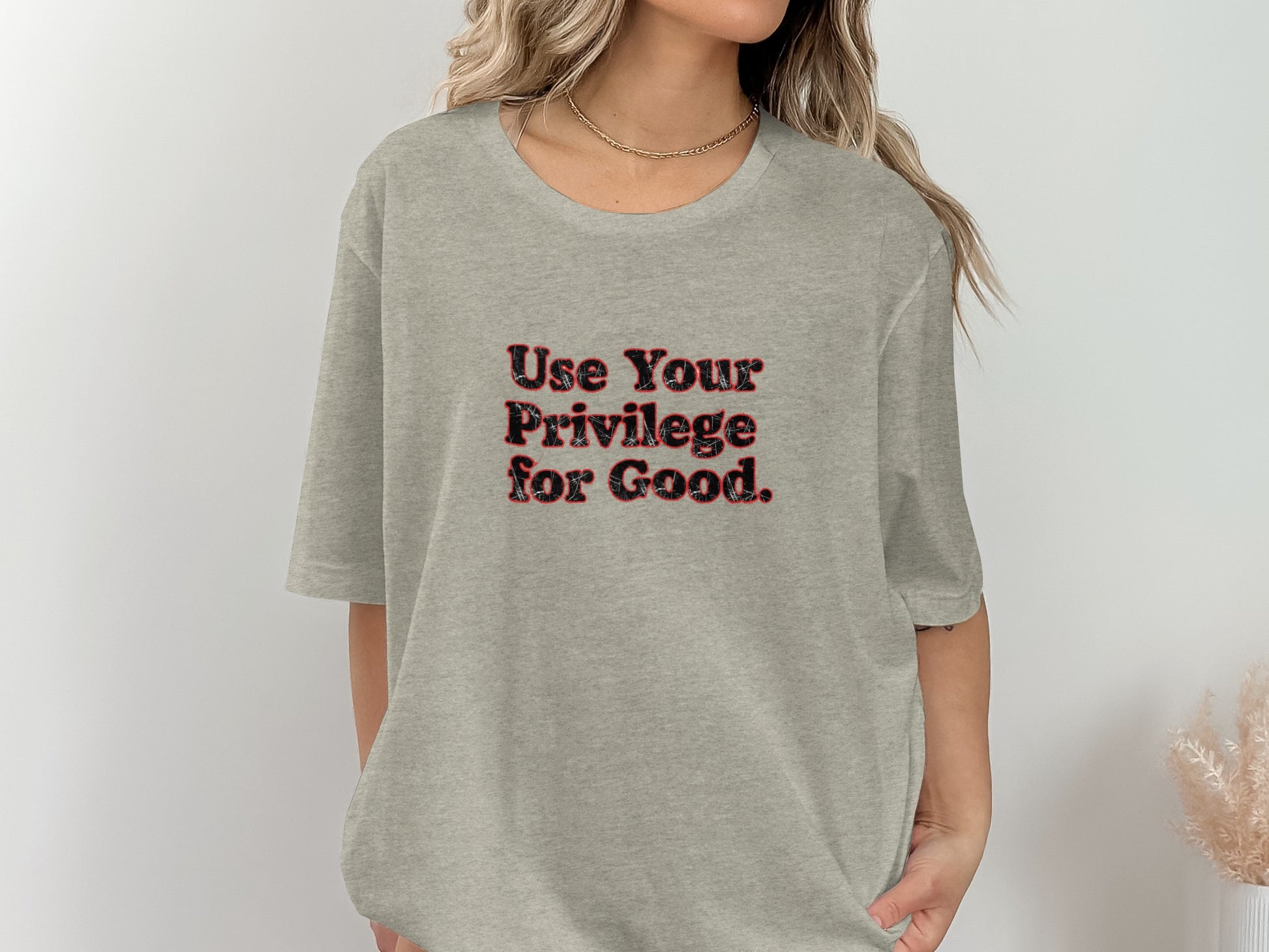 Use Your Privilege for Good Slogan T-shirt