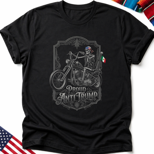Skeleton on motorcycle with American and Mexican flags, "Proud Anti-Trump" text.