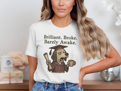 Brilliant Broke Barely Awake Dog Design T-Shirt product