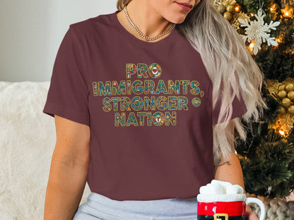 Pro Immigrants Stronger Nation Graphic Tee