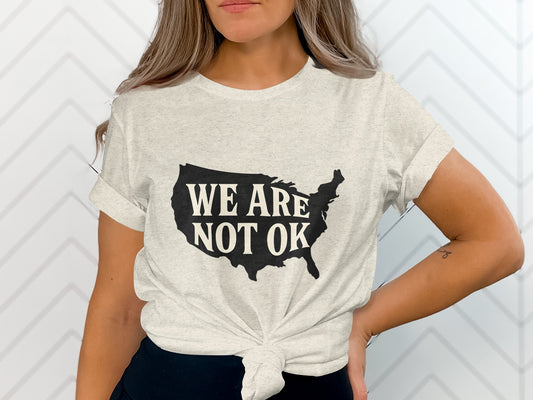 We Are Not OK Graphic T-shirt Statement product