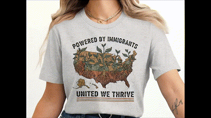 Powered By Immigrants United We Thrive T-Shirts