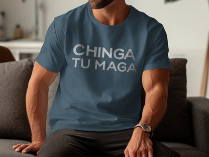CHINGA TU MAGA T-Shirt with Bold Statement