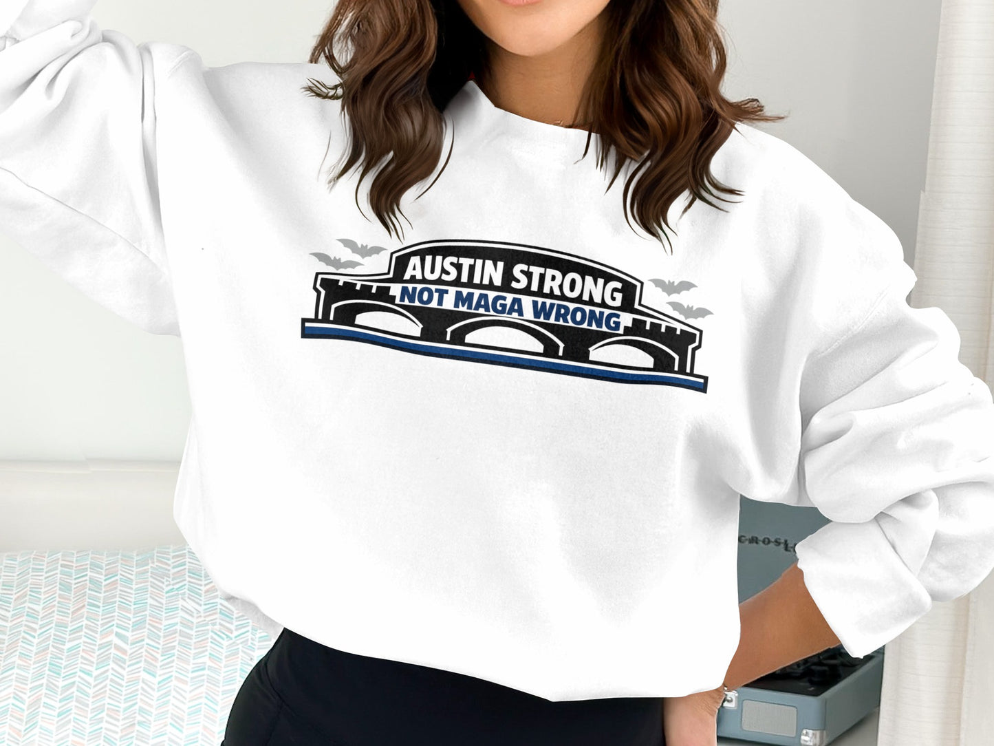 Austin Strong Not MAGA Wrong Sweatshirt