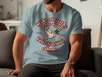 Make Empathy Great Again Feliz Navidad Cabron Shirt