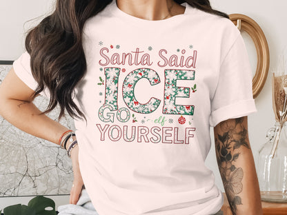 Santa Said ICE Go Yourself Festive Shirt