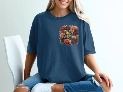 You Were Right About Everything Floral Graphic product
