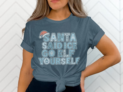 Santa Said Ice Go Elf Yourself Shirt