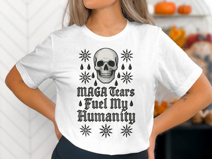 Skull Design MAGA Tears Fuel My Humanity Shirt
