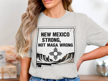 New Mexico Strong Not Maga Wrong T Shirt product