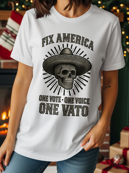 Fix America One Vote One Voice One Vato Shirt