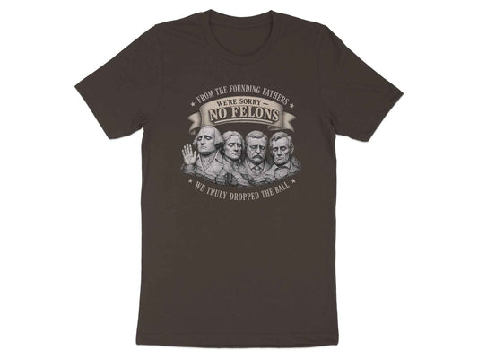 No Felons Founding Fathers Satire T-Shirt