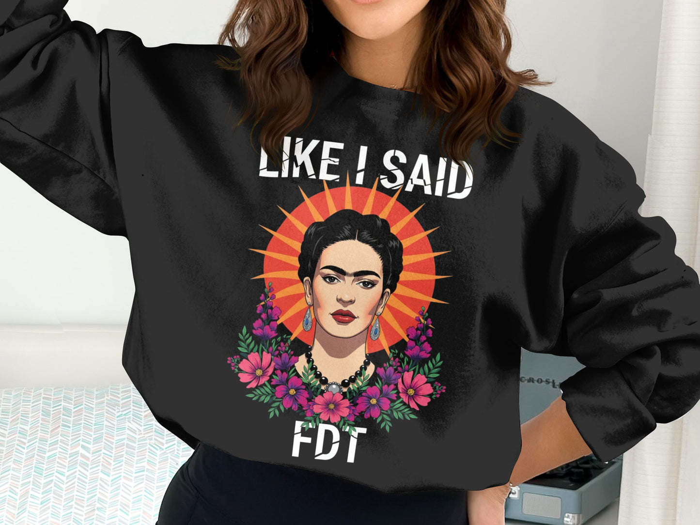 Like I Said FDT Sweatshirt