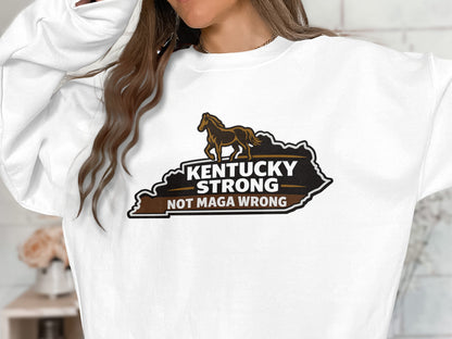 Kentucky Strong Not Maga Wrong Graphic Sweatshirt