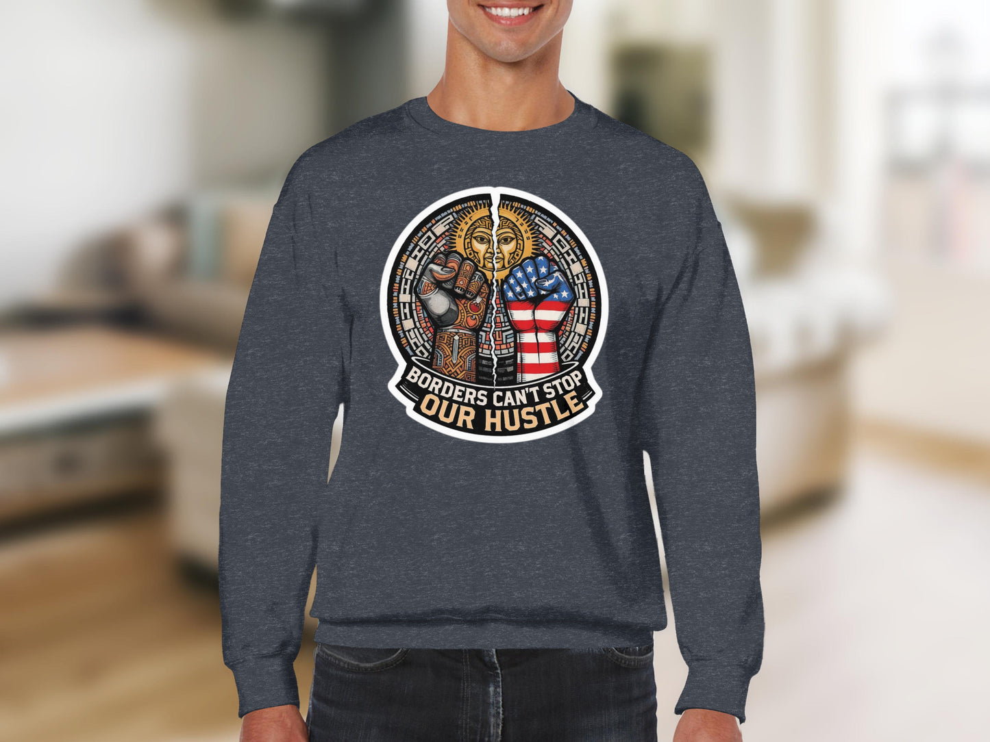 Borders Can't Stop Our Hustle Sweatshirt Product
