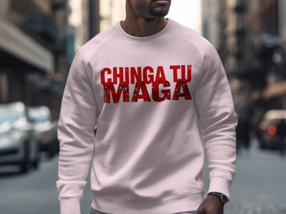 CHINGA TU MAGA sweatshirt perfect for bold statements