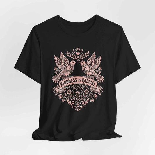 Kindness Is Radical T-Shirts, Empowering Folk Art Doves Design, Positive Message Floral Tee, Ornate Bird Lovers Graphic Top, Peace and Love