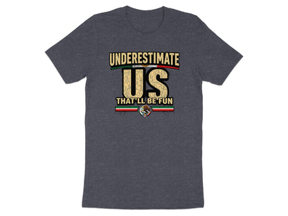 Underestimate Us That'll Be Fun Graphic T-Shirt product