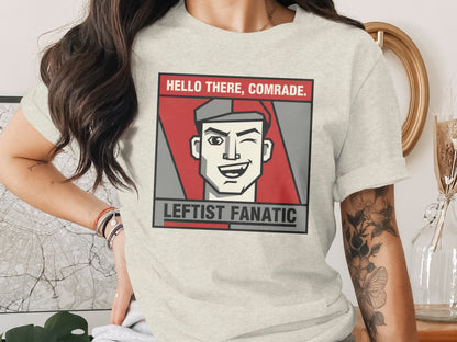 Hello There Comrade Leftist Fanatic Graphic Tee