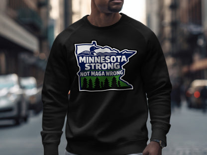Minnesota Strong Not Maga Wrong Graphic Sweatshirt