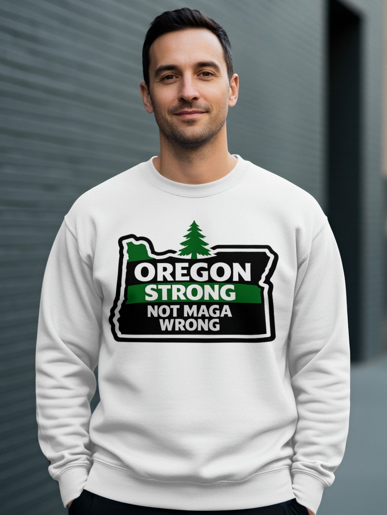 Oregon Strong Not MAGA Wrong Sweatshirt
