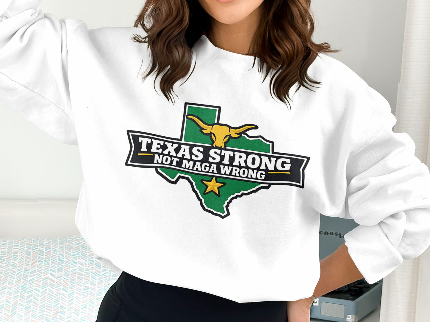 Texas Strong Not Maga Wrong Graphic Sweatshirt