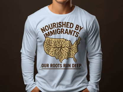 Nourished By Immigrants Our Roots Run Deep Shirt