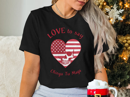 Love to Say Chinga Tu Maga Skull Heart Shirt